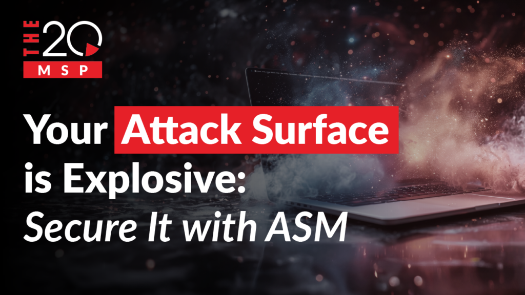 Your Attack Surface is Explosive: Secure It with ASM