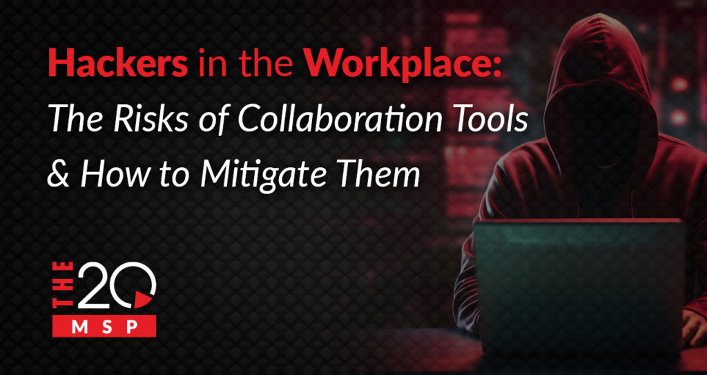 Unsafe Computer Workspace Hackers in Your Workspace: The Risks of Collaboration Tools and How to ...