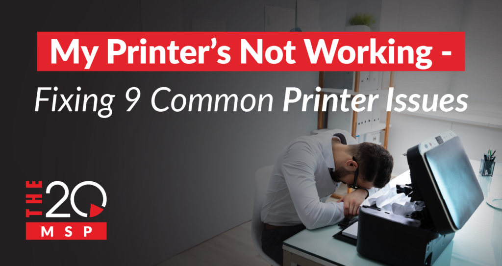 My Printer's Not Working - Fixing 9 Common Printer Issues