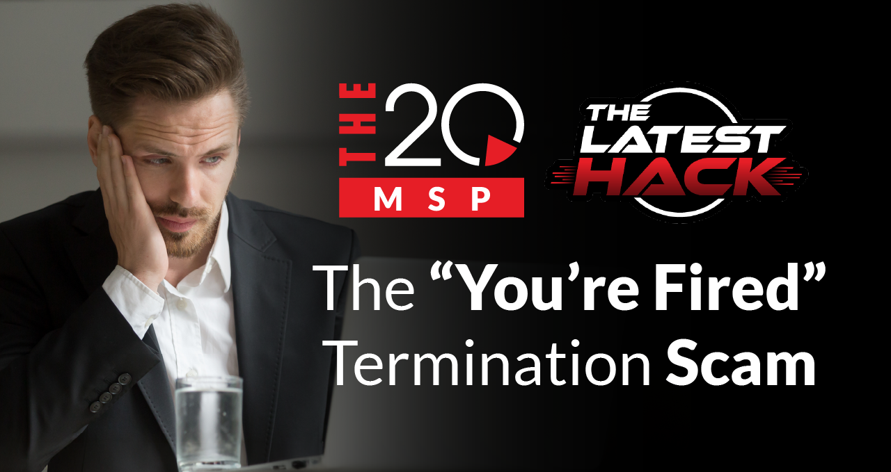 The 'You’re Fired' Termination Scam: The Latest Hack