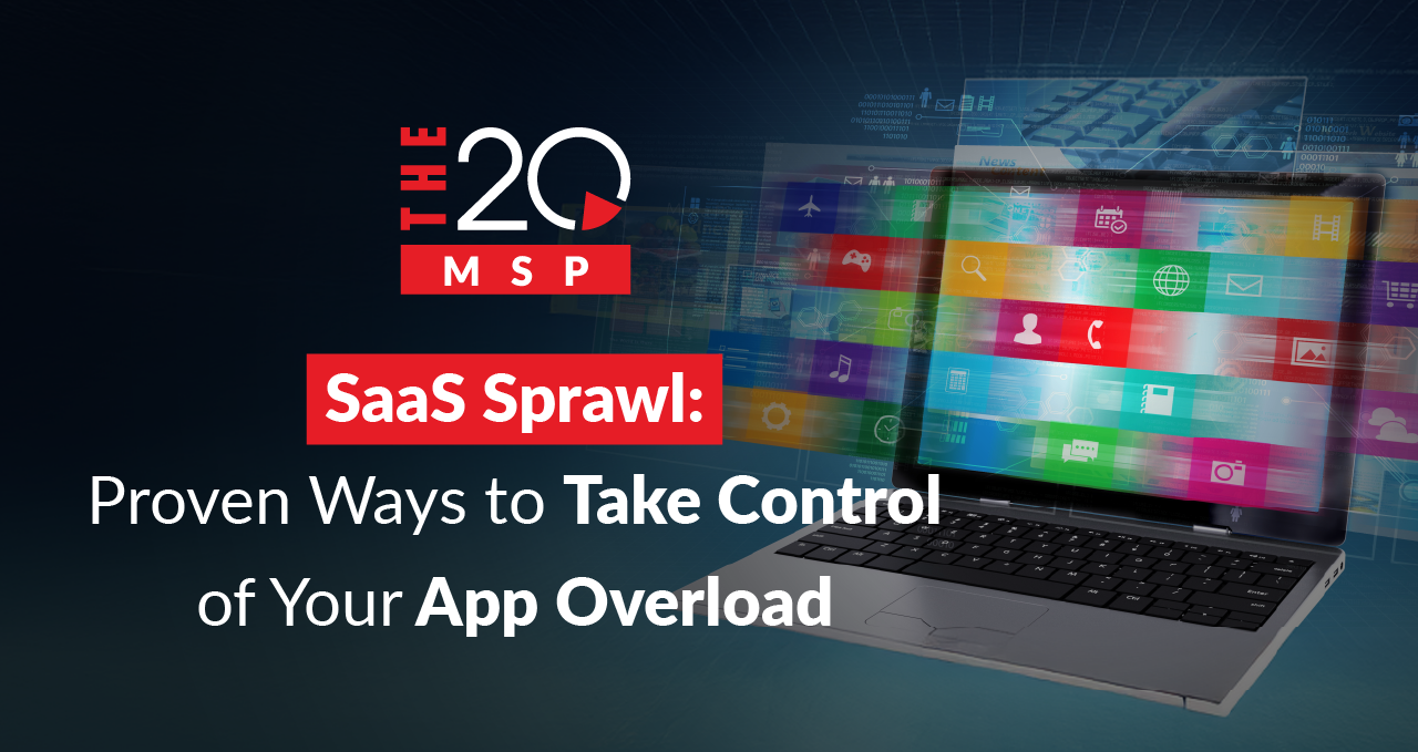SaaS Sprawl: Proven Ways to Take Control of Your App Overload 1 the 20 msp blog saas sprawl
