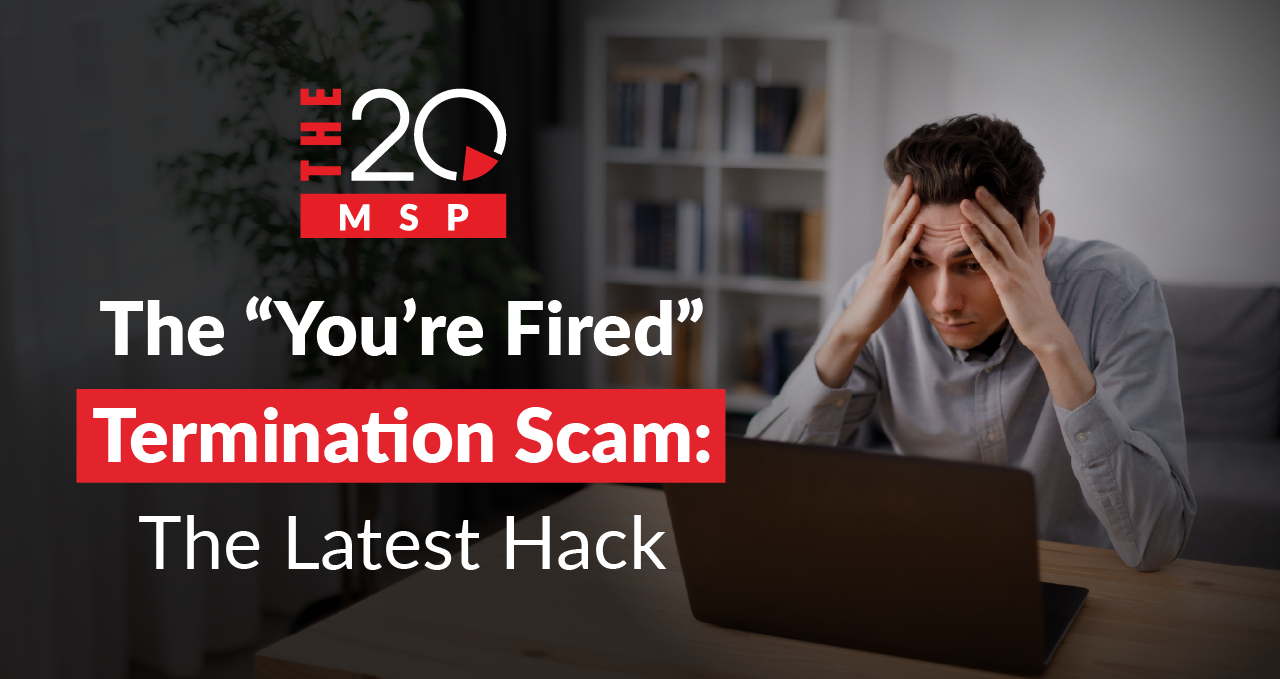 \the 'you’re fired' termination scam: the latest hack