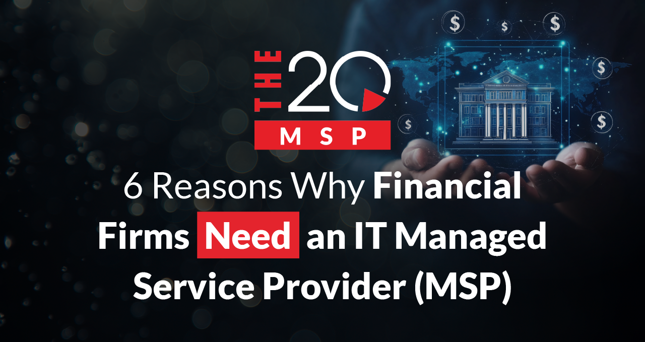 6 Reasons Why Financial Firms Need an IT Managed Service Provider (MSP) 1 6 reasons why financial firms need an it managed service provider (msp)