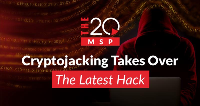 Cryptojacking Takes Over – The Latest Hack 1 Cryptojacking Takes Over – The Latest Hack