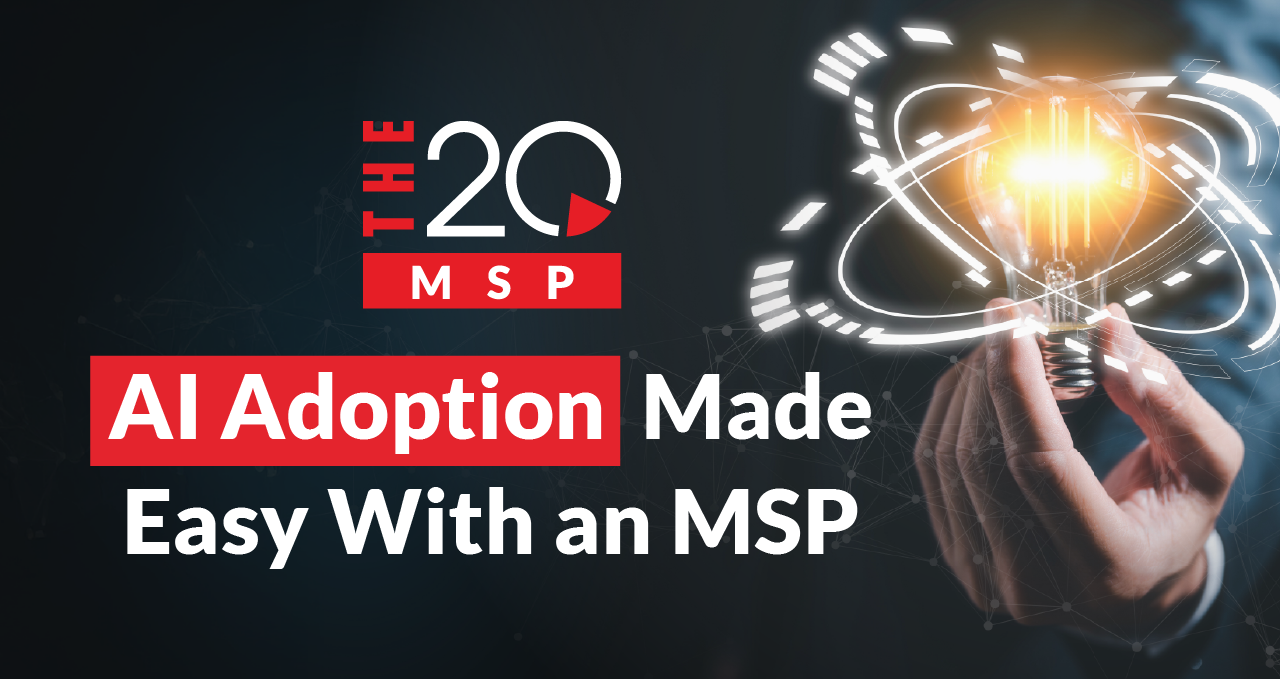 AI Adoption Made Easy With an MSP 1 AI Adoption Made Easy With an MSP