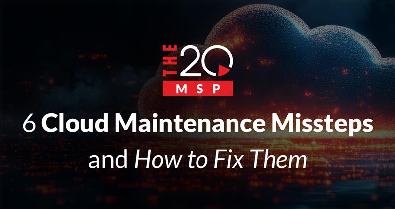 6 Cloud Maintenance Missteps and How to Fix Them 1 6 Cloud Maintenance Missteps and How to Fix Them