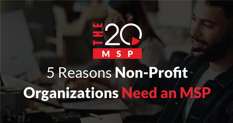 5 Reasons Non-Profit Organizations Need an MSP